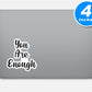 You Are Enough Vinyl Stickers