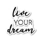 Live Your Dream Vinyl Sticker