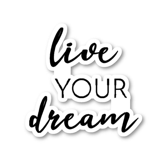 Live Your Dream Vinyl Sticker