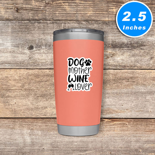 Dog Mother Wine Lover Vinyl Stickers
