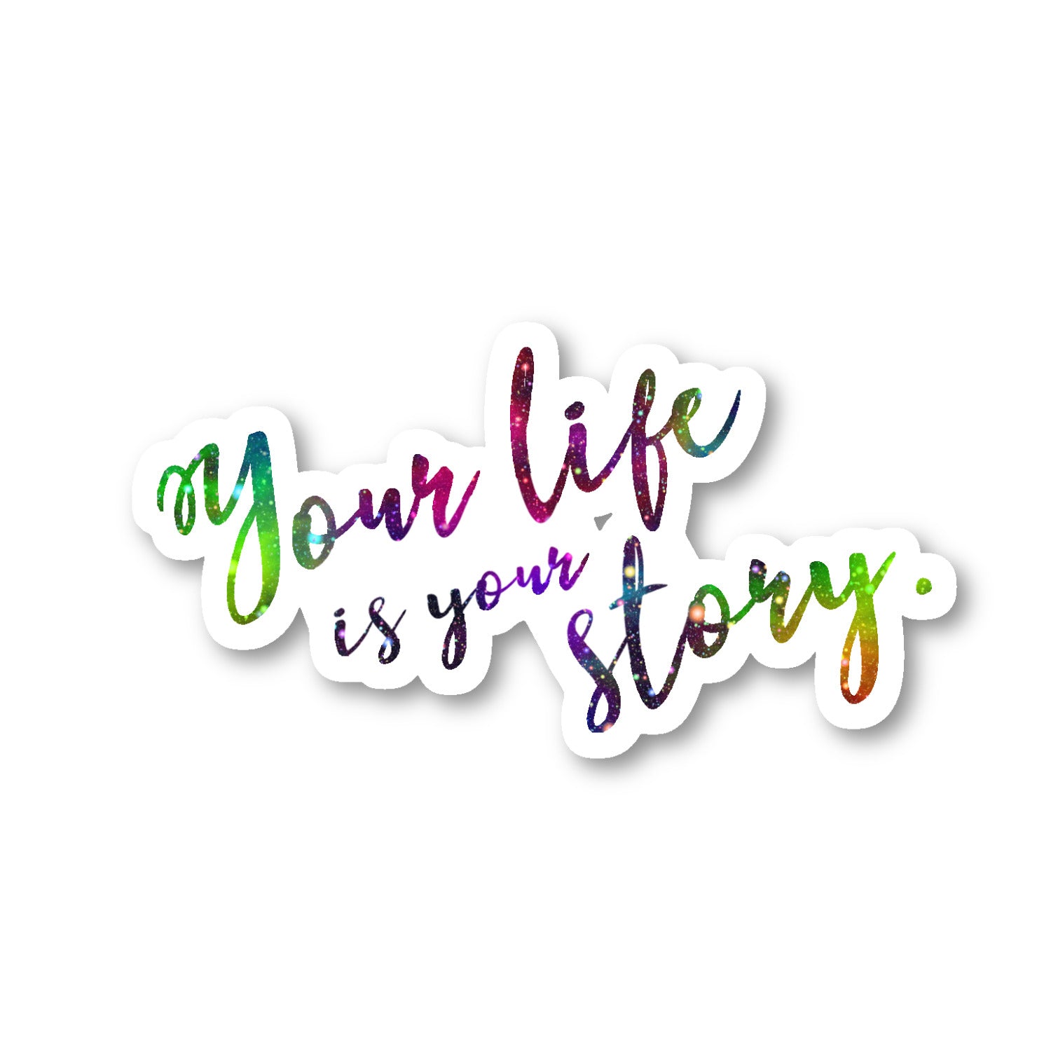 Your Life Is Your Story Vinyl Sticker