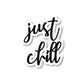 Just Chill Vinyl Sticker