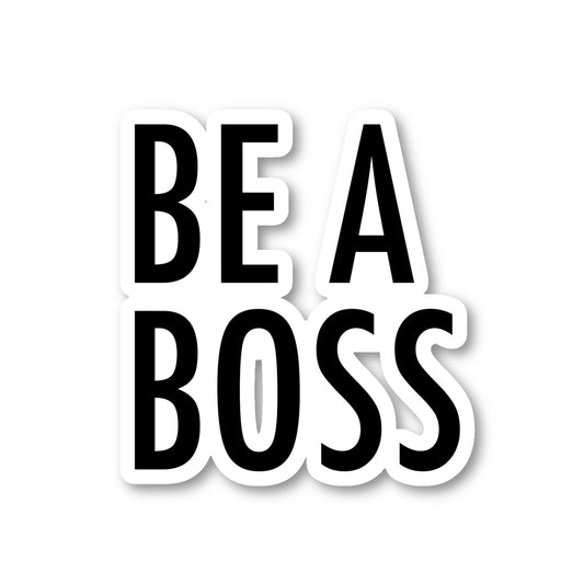 Be A Boss Vinyl Sticker