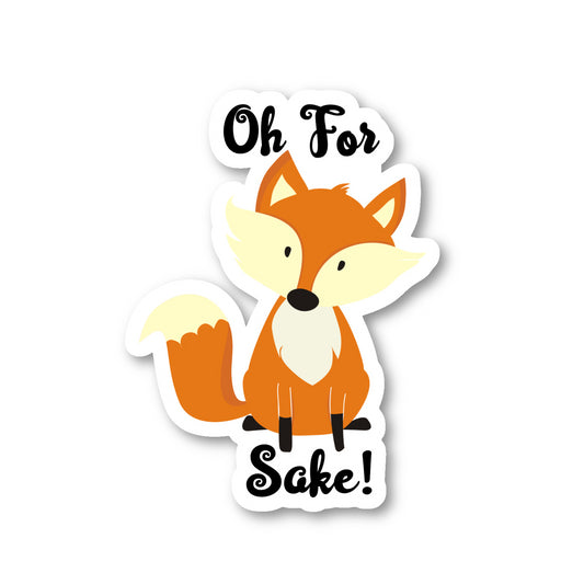 Oh For Fox Sake Vinyl Sticker