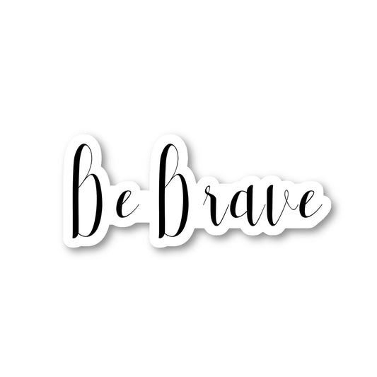 Be Brave Vinyl Sticker