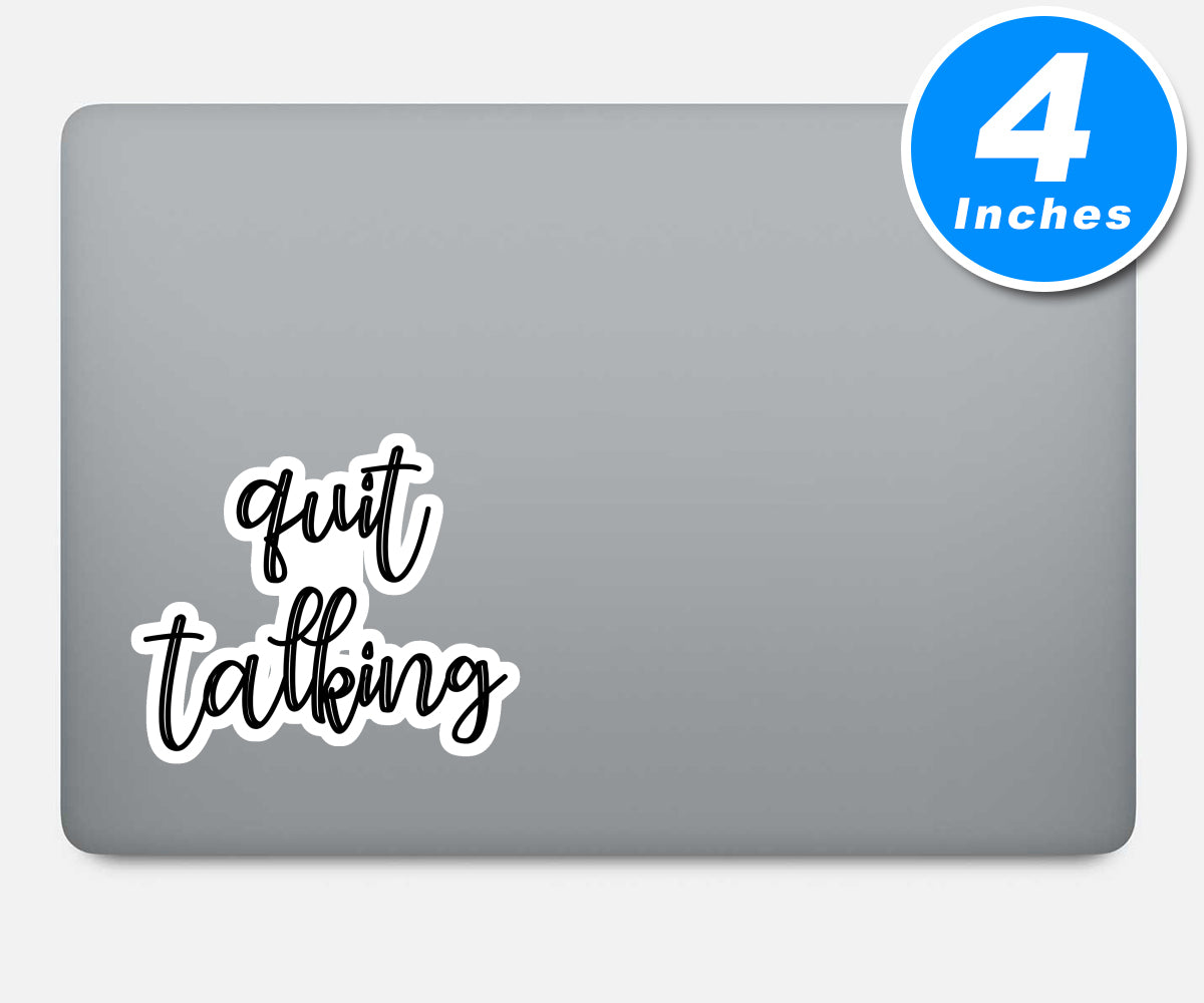 Quit Talking Vinyl Stickers