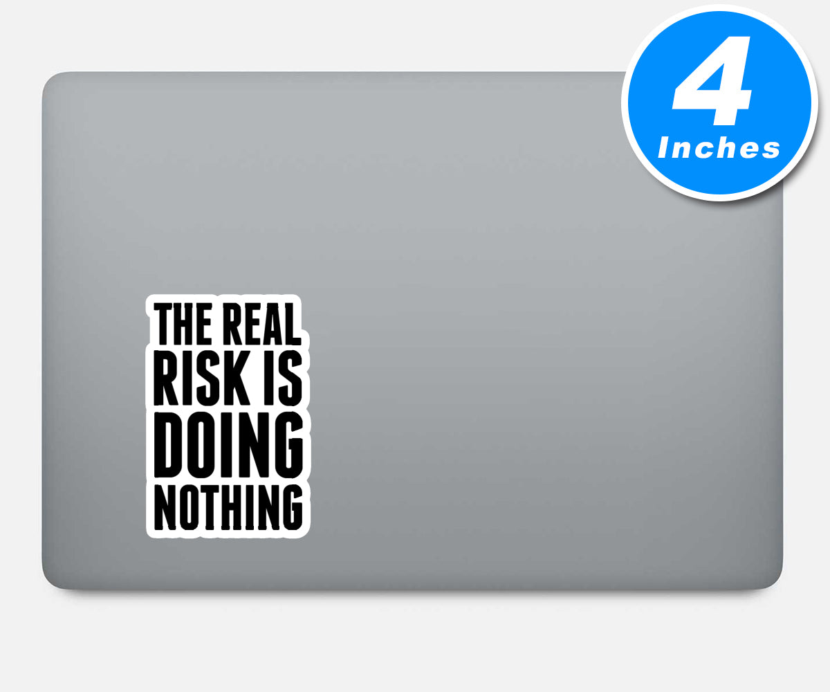 The Real Risk Is Doing Nothing Vinyl Stickers