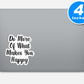 Do More Of What Makes You Happy Vinyl Stickers