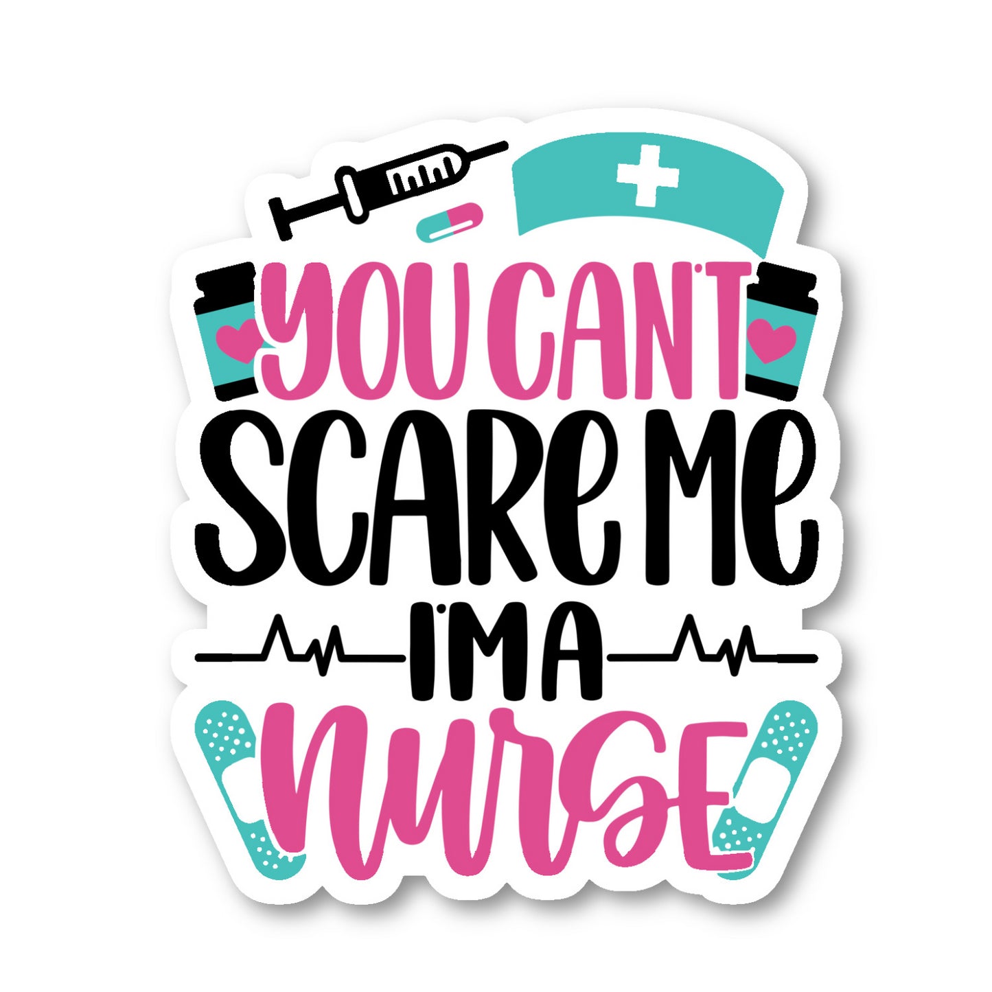 You Cannot Scare Me Im A Nurse Vinyl Sticker