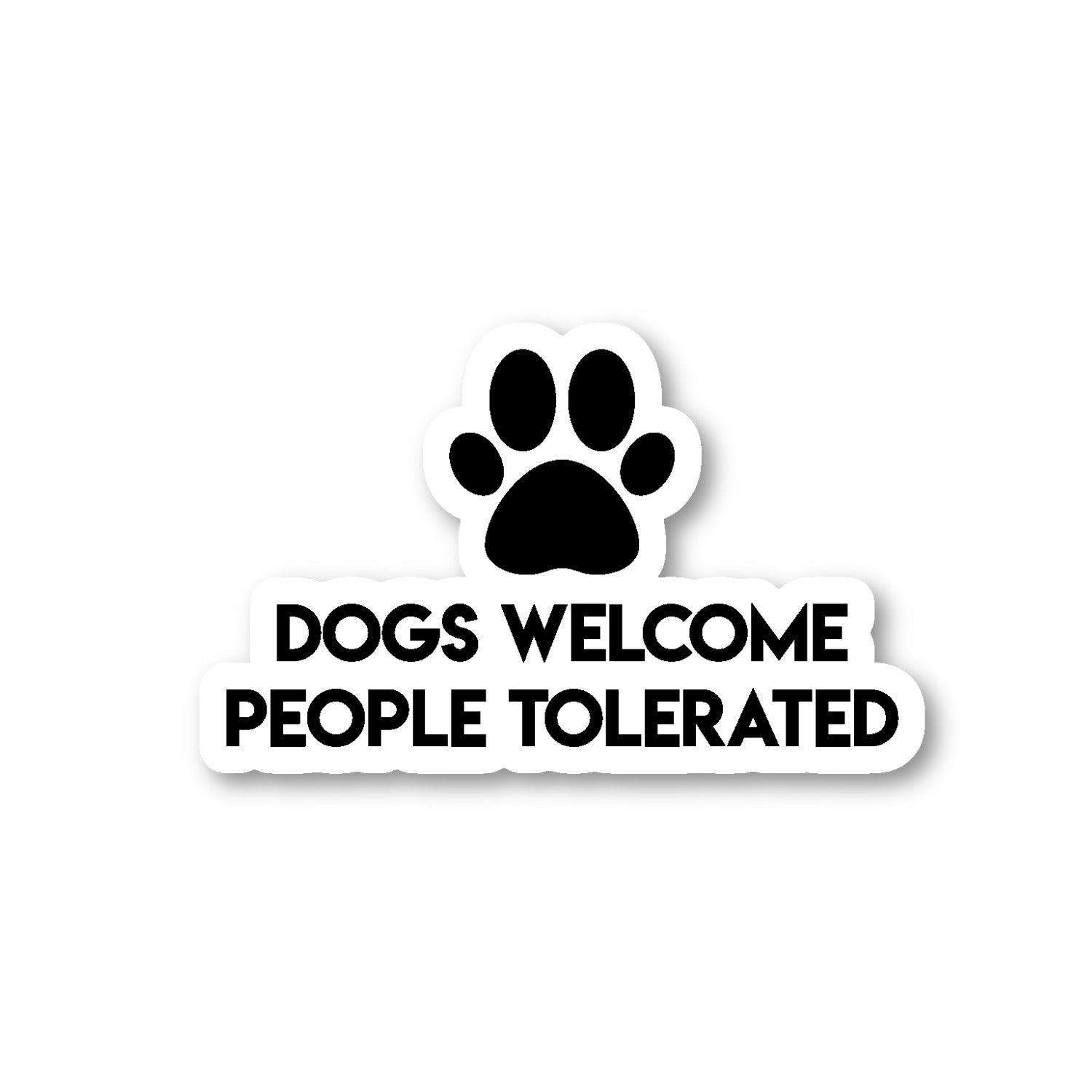 Dogs Welcome People Tolerated Vinyl Sticker