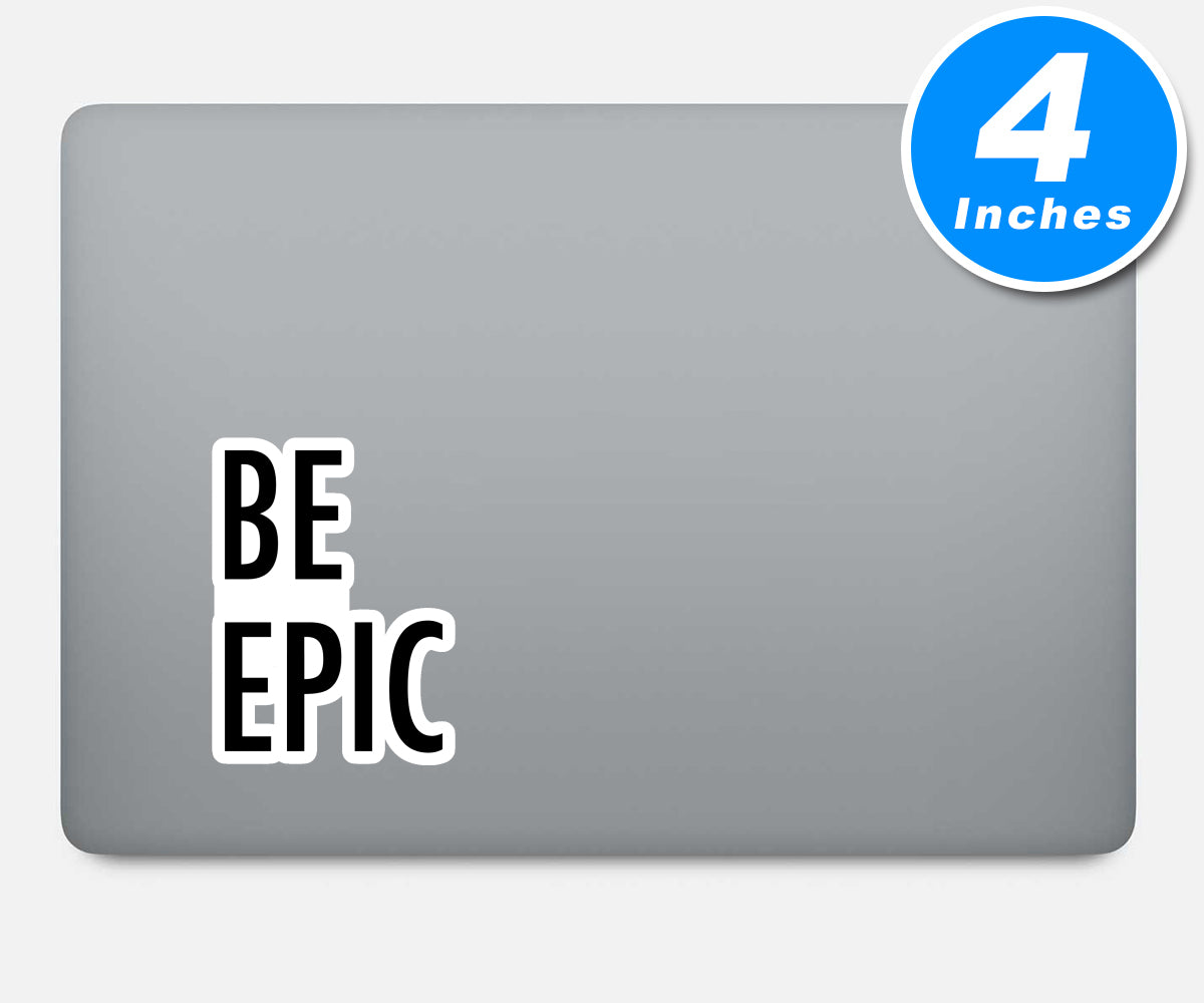 Be Epic Vinyl Stickers