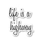 Life Is A Highway Vinyl Sticker