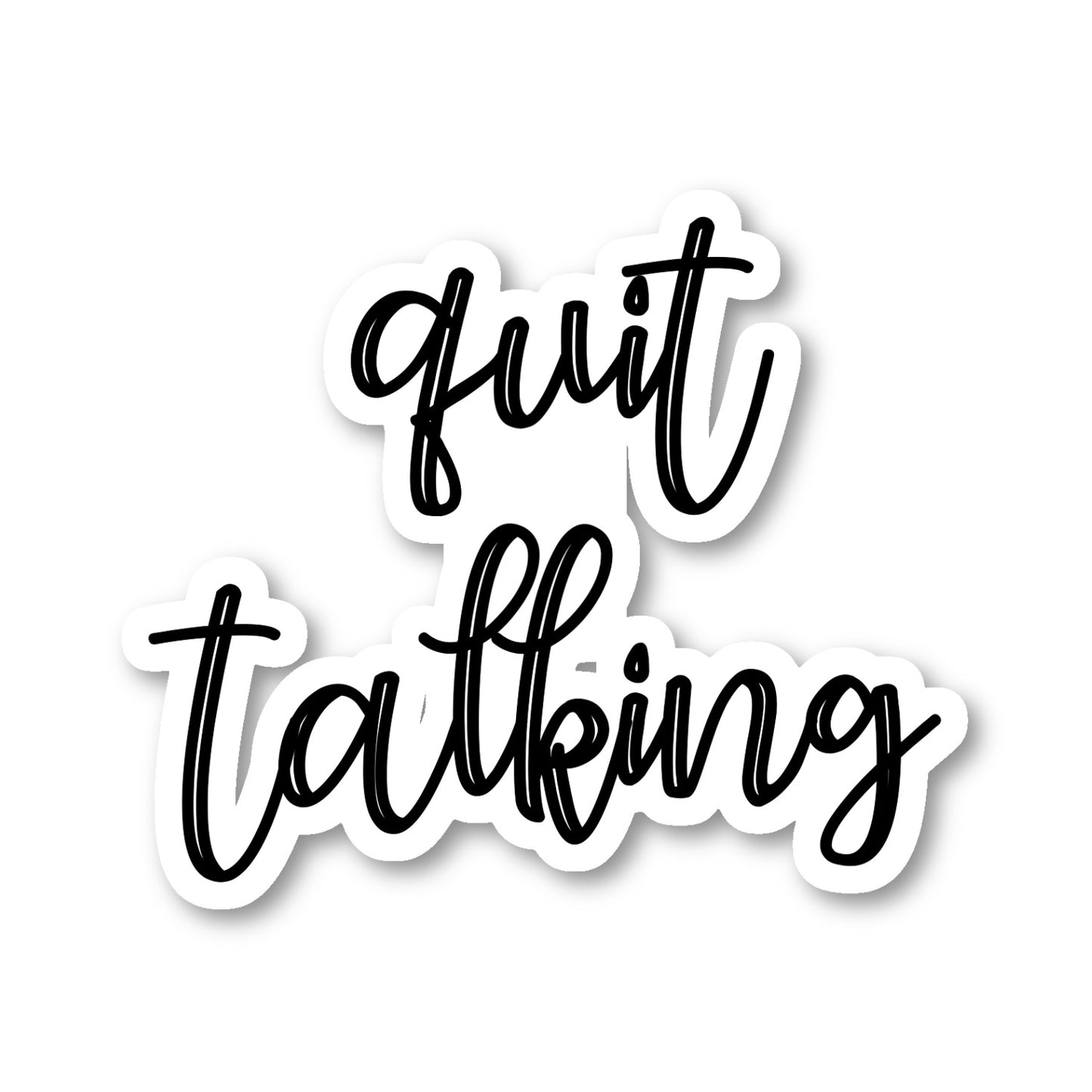 Quit Talking Vinyl Sticker