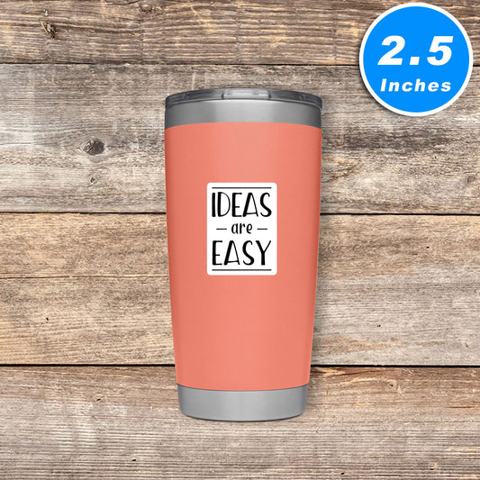 Ideas Are Easy Vinyl Stickers