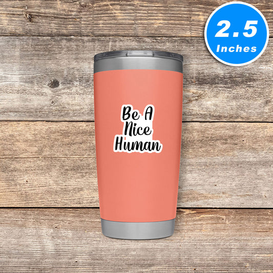 Be A Nice Human Vinyl Stickers