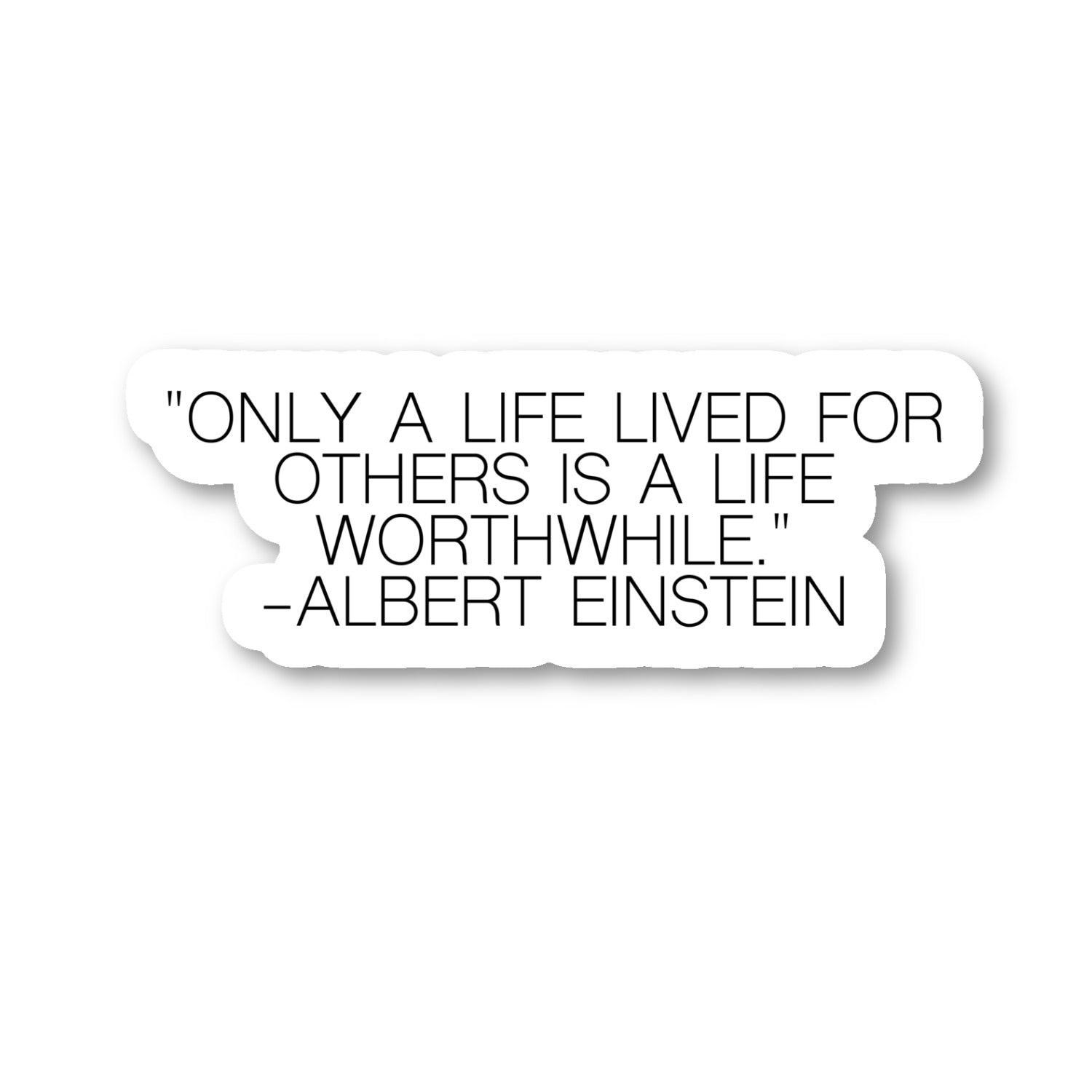 Einstein Only A Life Lived For Others Is Worthwhile Vinyl Sticker